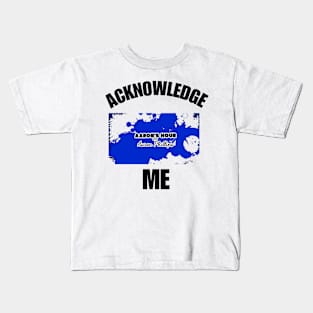 Acknowledge me Kids T-Shirt